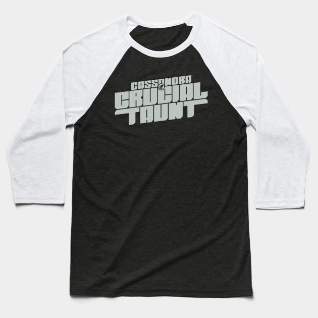 Crucial Taunt Baseball T-Shirt by Mouse